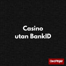 Svenska Casinon Utan BankID En Guide till Spel utan Identifiering