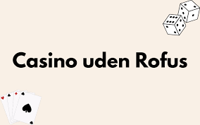 Find Casino Uden ROFUS i Danmark Din Guide til Udenlandske Spilleløsninger Find Casino Uden ROFUS i Danmark Din Guide til Udenlandske Spilleløsninger
